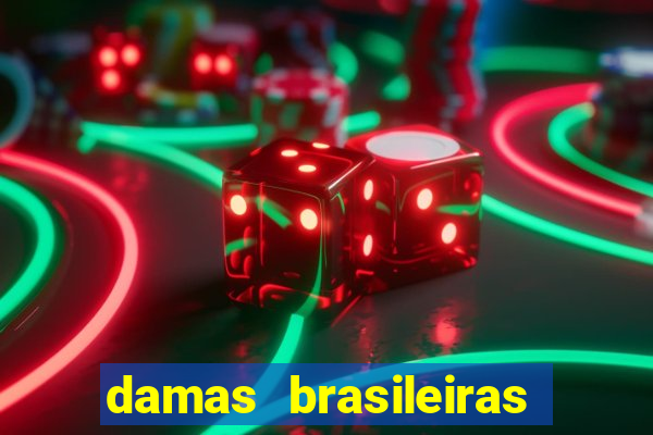 damas brasileiras jogar online